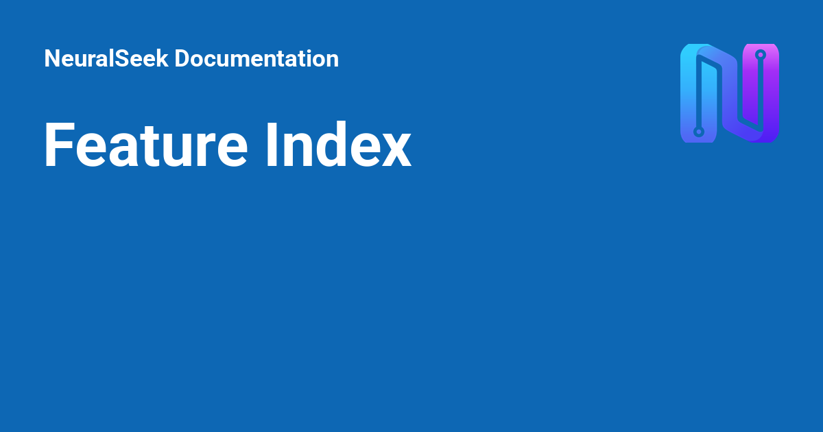 Feature Index - NeuralSeek Documentation